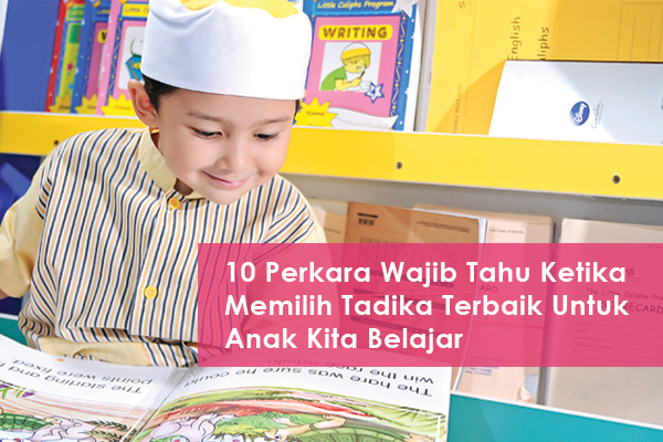 10-perkara-wajib-tahu-ketika-memilih-tadika-terbaik-untuk-anak-kita-belajar-woman-online-magazine