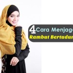 Cara Tepat Menjaga Rambut Apabila Anda Bertudung