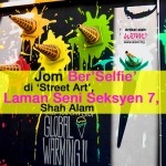 Jom Ke ‘Street Art’, Laman Seni Seksyen 7, Shah Alam