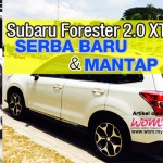 Subaru Forester 2.0 XT Yang Serba Baru & Cukup Mantap