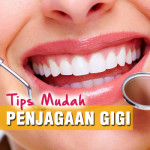 6 Tips Mudah Penjagaan Gigi Agar Sihat Dan Putih Berseri