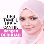 4 Tips Tampil Lebih Cantik Dengan Gaya Hijab Stailista