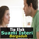 7 Cara Terbaik Untuk Elak Punca Anda Suami Isteri Bergaduh