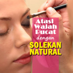 Wajah Lebih Berseri Dengan Solekan Natural