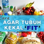 Ketahui Cara Agar Tubuh Tetap ‘Fit’ & Sihat