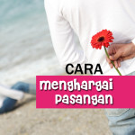 7 Cara Menghargai Pasangan Anda