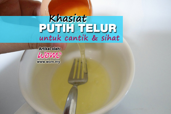 khasiat putih telur - women online magazine