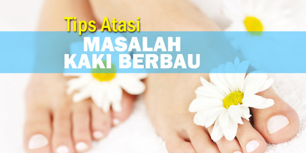 masalah kaki berbau - women online magazine