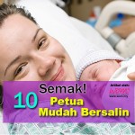 Semak!10 Petua Mudah Bersalin