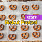 Resepi Biskut Pretzel Enak Dan Rangup