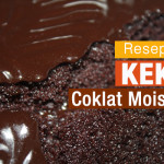 Resepi Kek Coklat Moist Meleleh