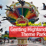 Tempat Menarik di Genting Highland Theme Park