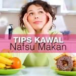 Harus Cuba! 6 Cara Mengawal Nafsu Makan Dengan Lebih Berkesan