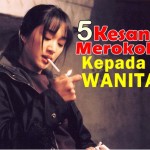 Bahaya Dan Kesan Merokok Kepada Wanita