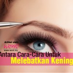 3 Cara Melebatkan Bulu Kening