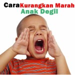 4 Cara Kurangkan Rasa Marah Anda Bila  Anak Degil