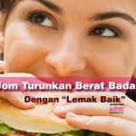 Jom Turunkan Berat Badan Dengan “Lemak Baik”