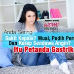 Anda Sering Sakit Kepala? Mual, Pedih Perut Dan Kerap Sendawa Angin? Itu Petanda Gastrik!