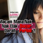 Macam Mana Nak Elak ‘Bocor’ Darah ‘Period’?