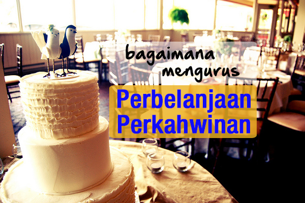 bagaimana mengurus perbelanjaan perkahwinan - women online magazine