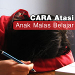 4 Tips Bantu Atasi Anak Malas Belajar