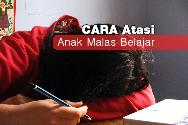 cara atasi anak malas belajar - women online magazine