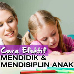 5 Cara Mendidik Anak  Yang Nakal