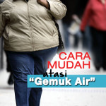 Jangan-Jangan Anda Gemuk Sebab “Gemuk Air”!