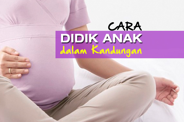 didik anak dalam kandungan - women online magazine