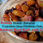 Kismis Bukan Sekadar Tingkatkan Daya Pemikiran Otak, Bahkan Buat Kulit Jadi Cantik