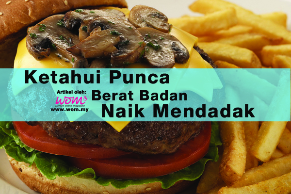 punca berat badan naik - women online magazine