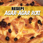 Resepi Agar-Agar Roti Tawar Paling Enak