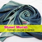 7 Kelebihan Shawl Murah