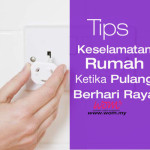 Wajib Baca! Tips Keselamatan Rumah Ketika Balik Raya